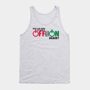 turn it off and on again Tank Top